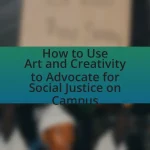 How to Use Art and Creativity to Advocate for Social Justice on Campus