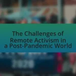 The Challenges of Remote Activism in a Post-Pandemic World