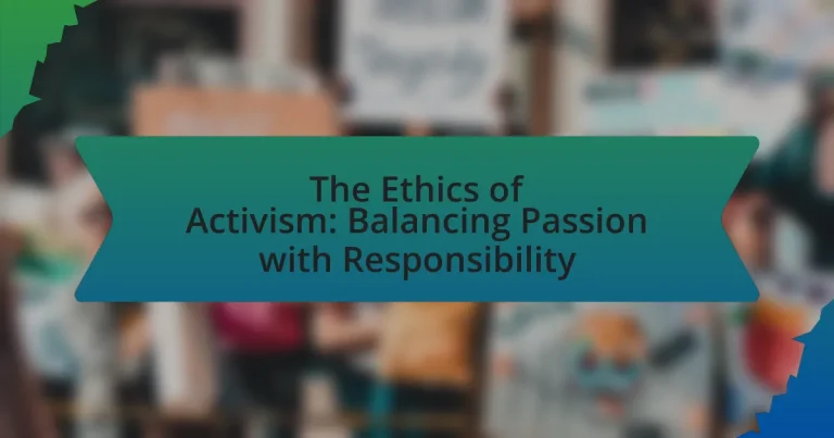 The Ethics of Activism: Balancing Passion with Responsibility