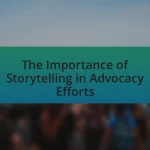 The Importance of Storytelling in Advocacy Efforts