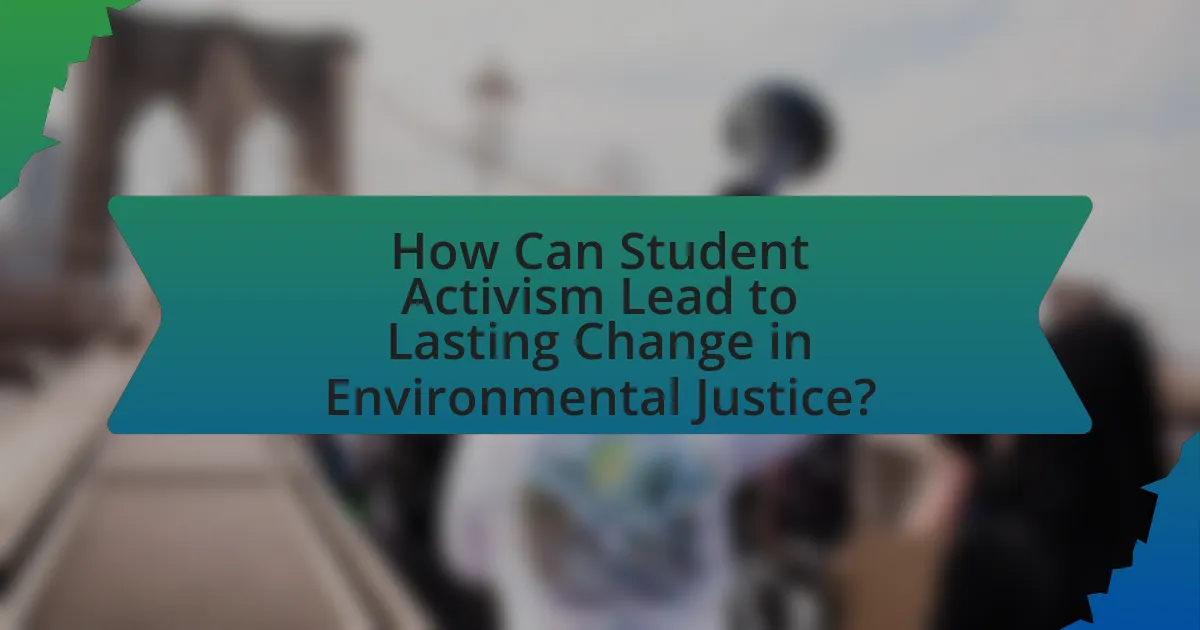How Can Student Activism Lead to Lasting Change in Environmental Justice?