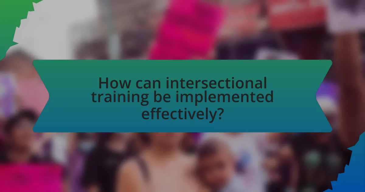 How can intersectional training be implemented effectively?