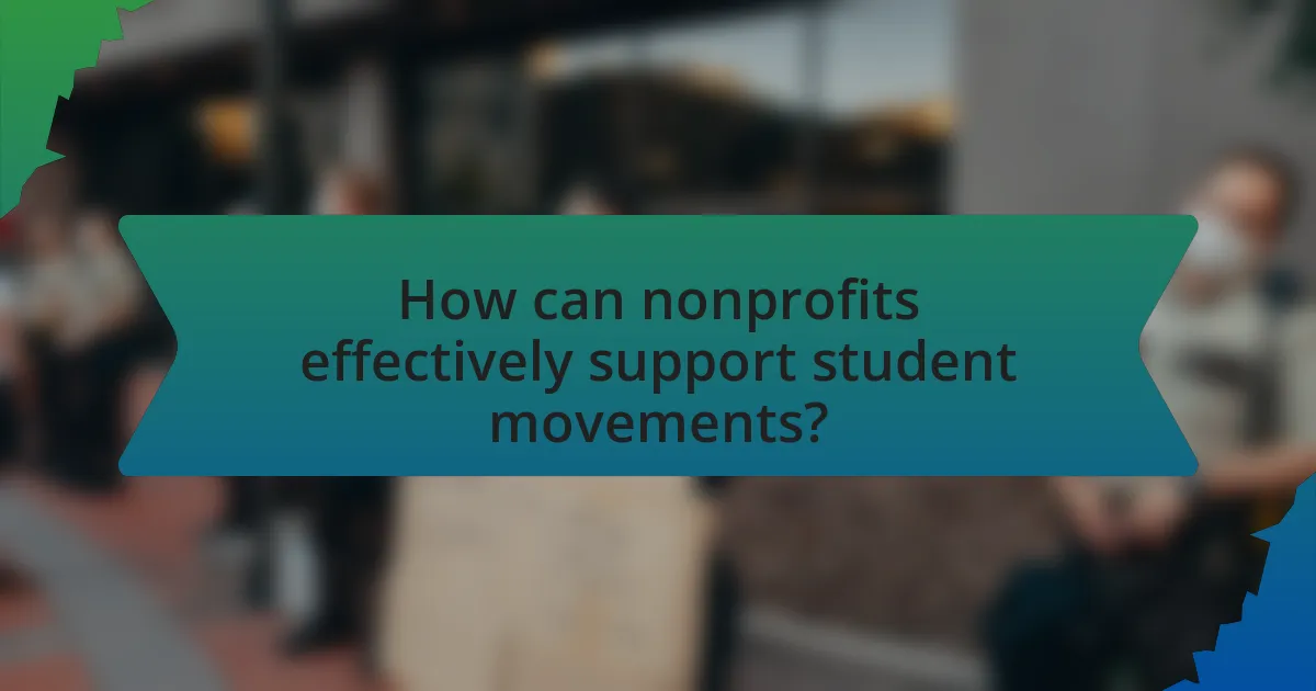How can nonprofits effectively support student movements?