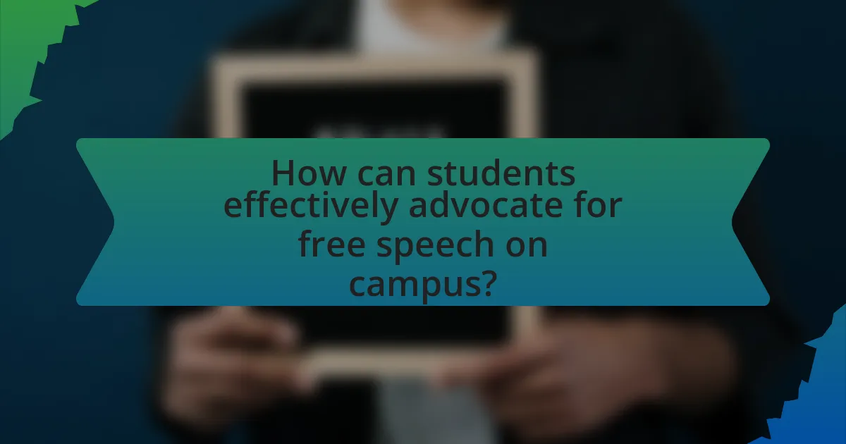How can students effectively advocate for free speech on campus?