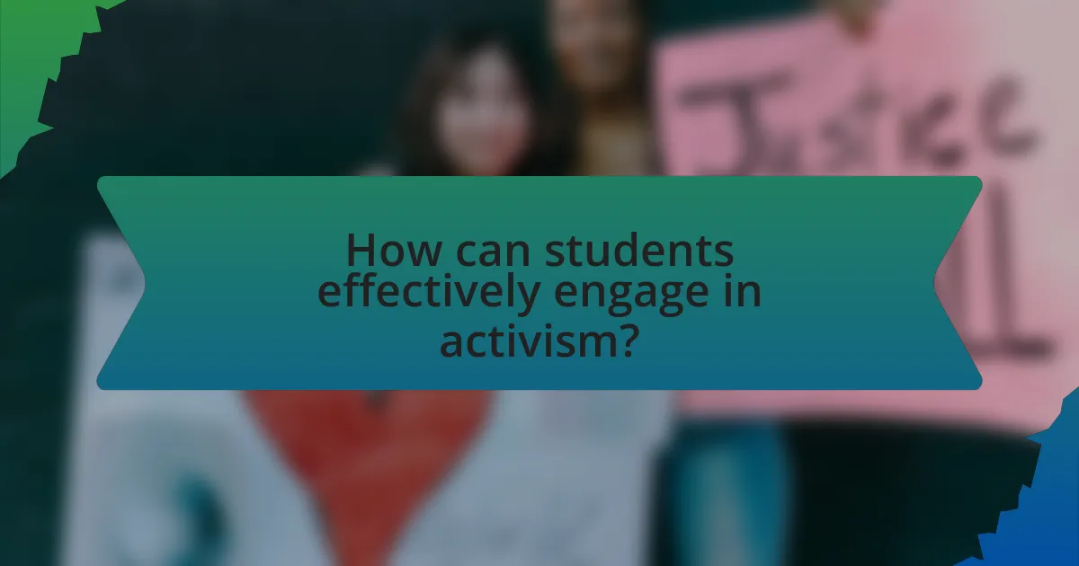 How can students effectively engage in activism?