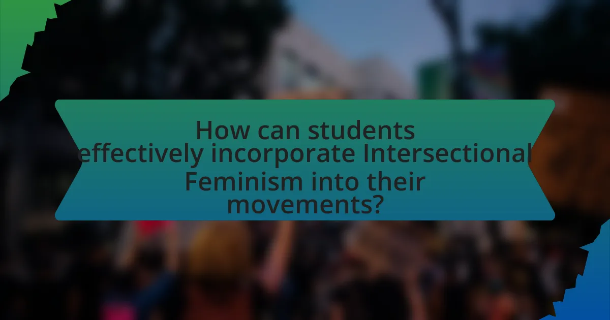 How can students effectively incorporate Intersectional Feminism into their movements?