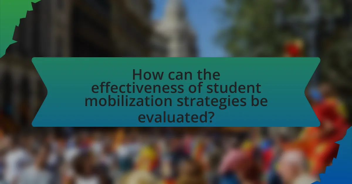 How can the effectiveness of student mobilization strategies be evaluated?
