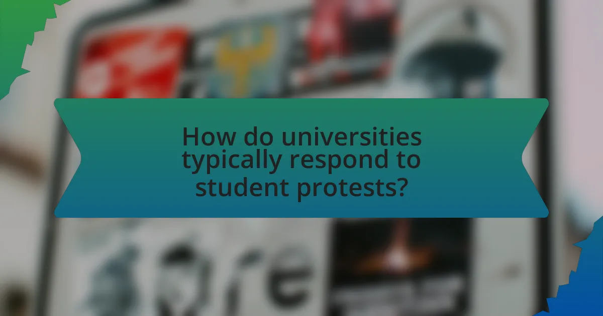 How do universities typically respond to student protests?