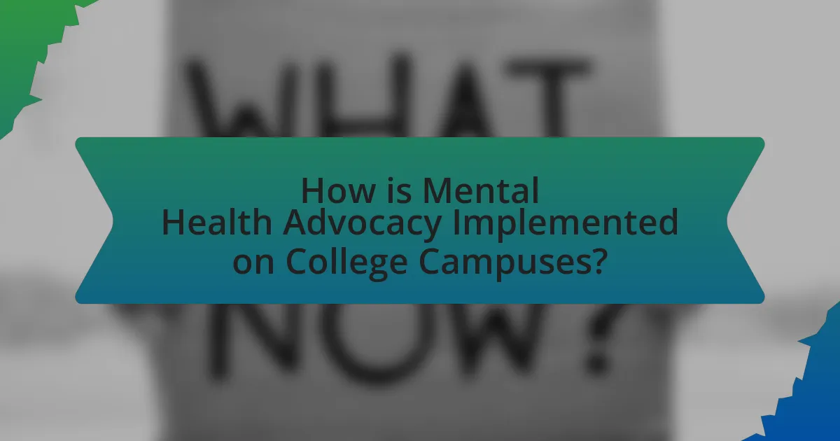 How is Mental Health Advocacy Implemented on College Campuses?