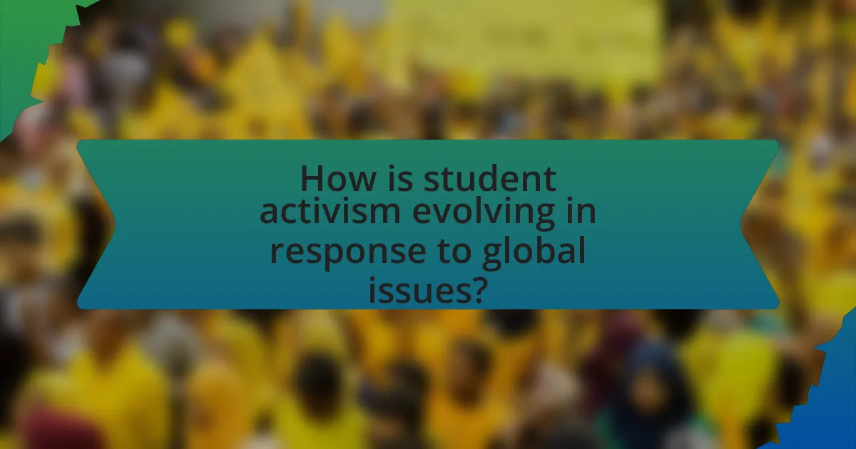 How is student activism evolving in response to global issues?