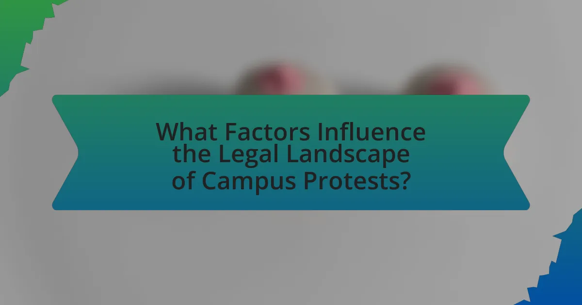 What Factors Influence the Legal Landscape of Campus Protests?