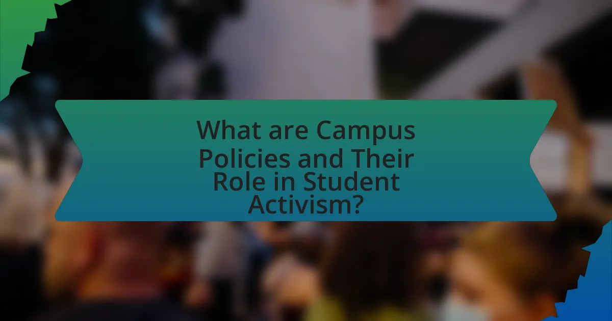 What are Campus Policies and Their Role in Student Activism?