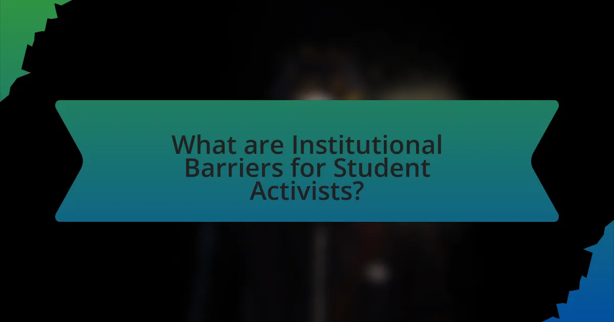 What are Institutional Barriers for Student Activists?