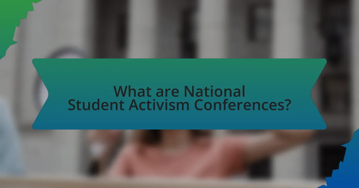 What are National Student Activism Conferences?