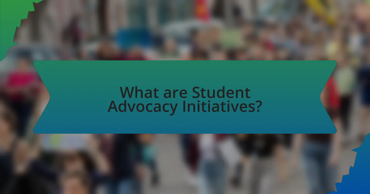 What are Student Advocacy Initiatives?