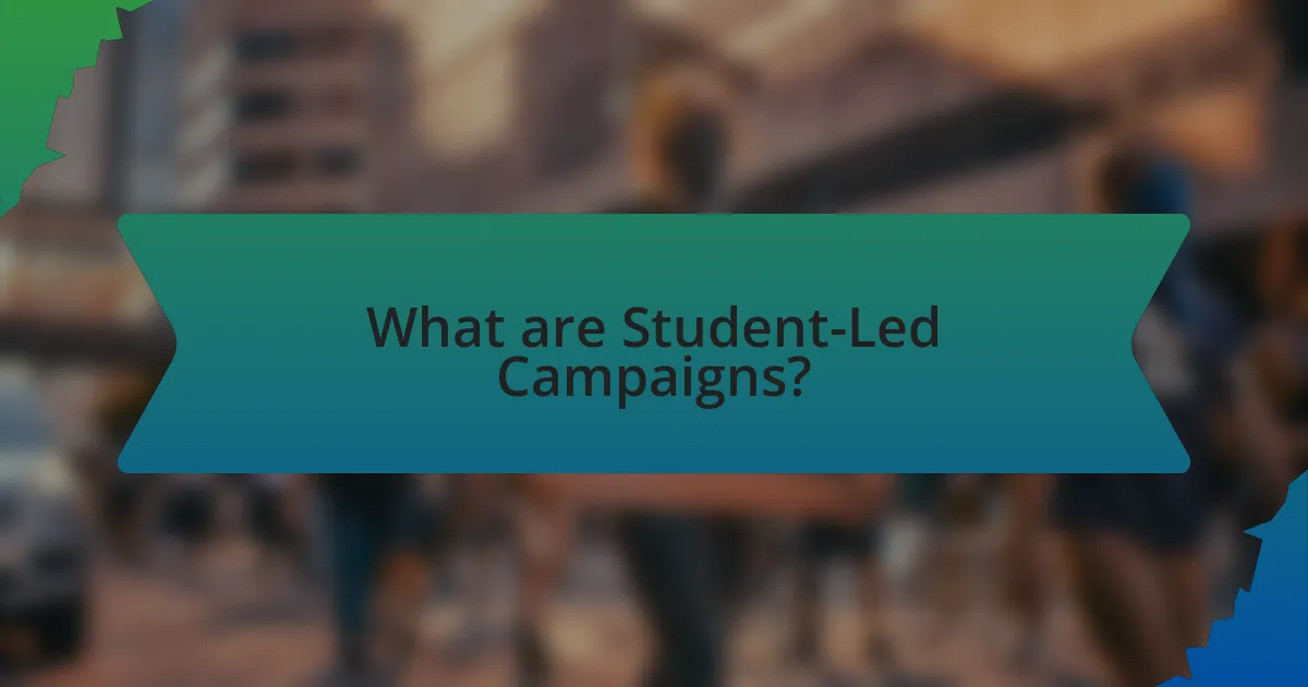What are Student-Led Campaigns?