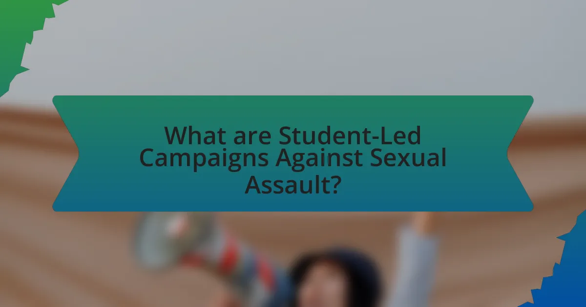 What are Student-Led Campaigns Against Sexual Assault?