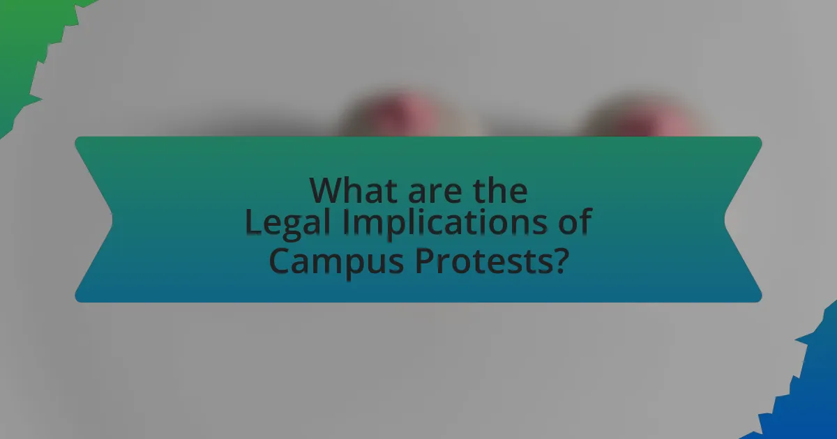 What are the Legal Implications of Campus Protests?