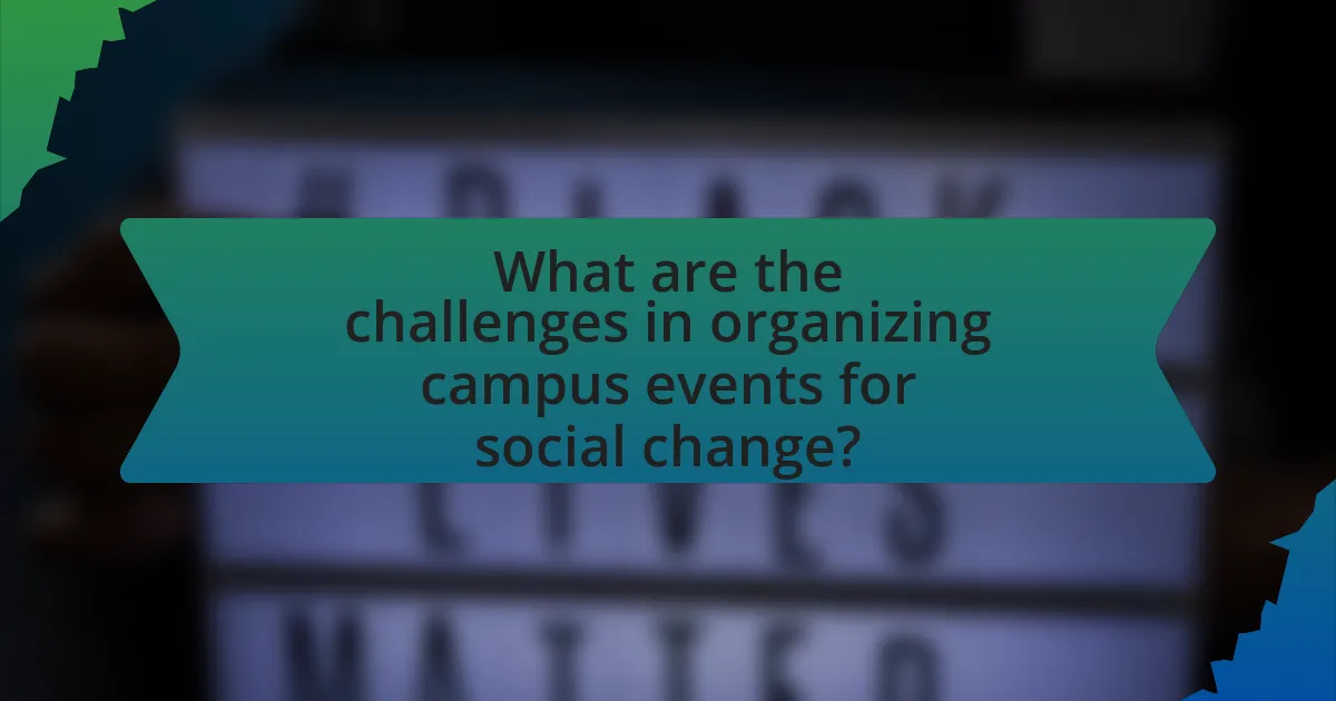 What are the challenges in organizing campus events for social change?