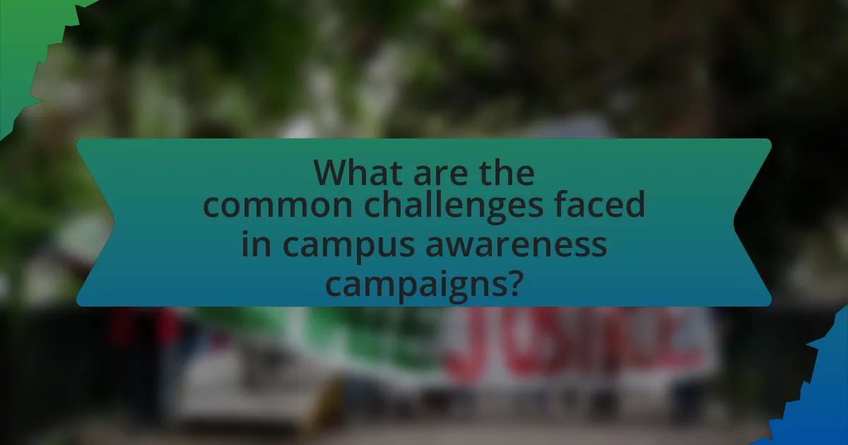 What are the common challenges faced in campus awareness campaigns?