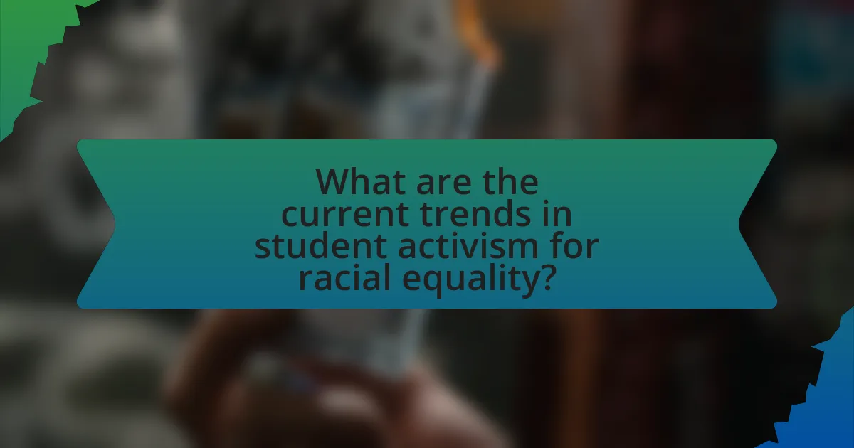 What are the current trends in student activism for racial equality?