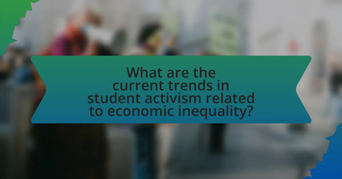 What are the current trends in student activism related to economic inequality?