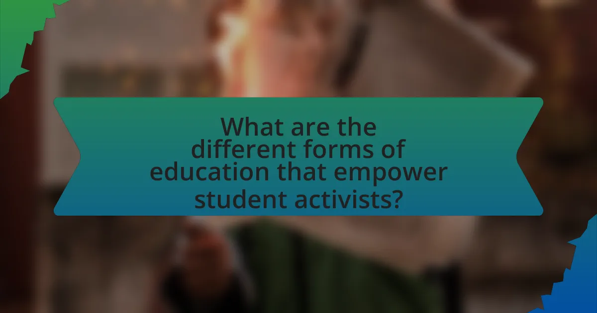 What are the different forms of education that empower student activists?