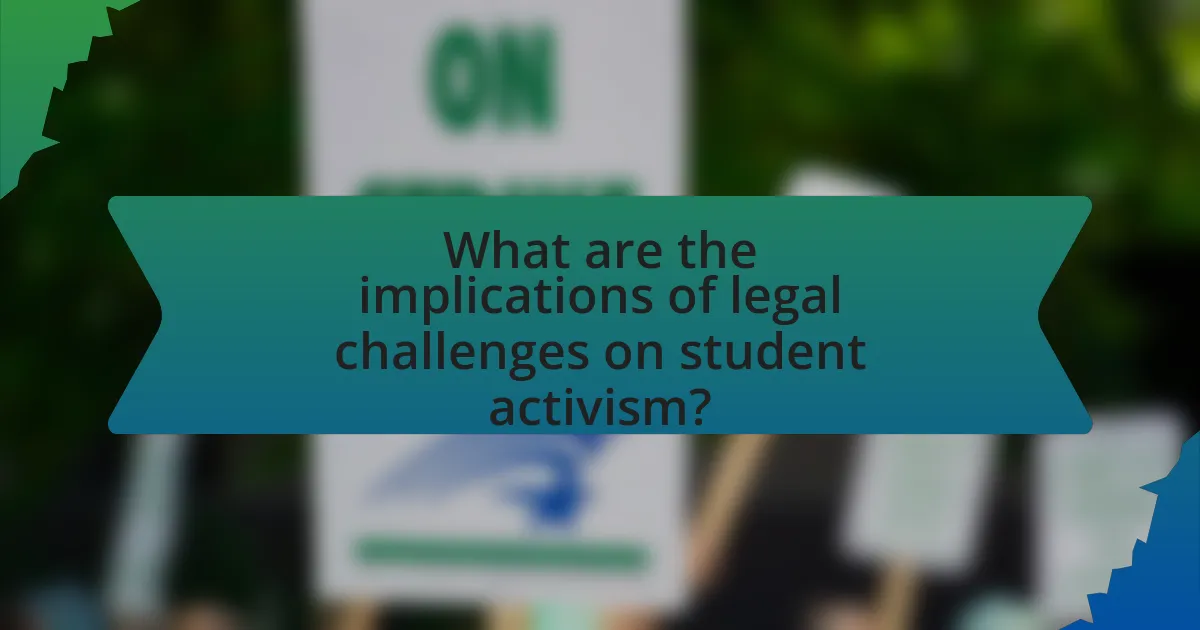 What are the implications of legal challenges on student activism?