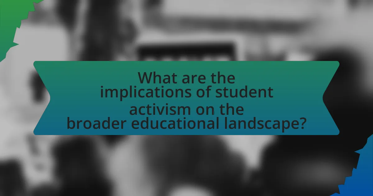 What are the implications of student activism on the broader educational landscape?