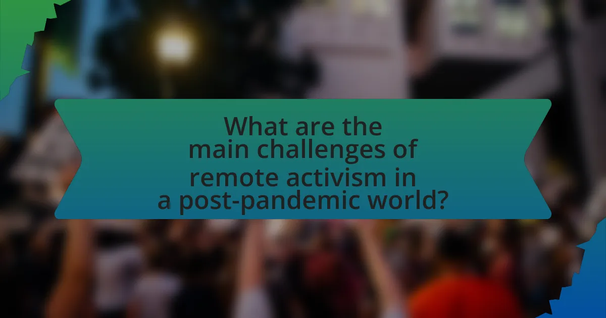 What are the main challenges of remote activism in a post-pandemic world?