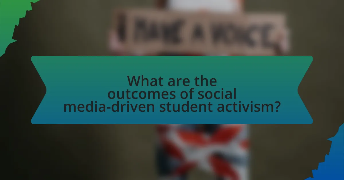 What are the outcomes of social media-driven student activism?