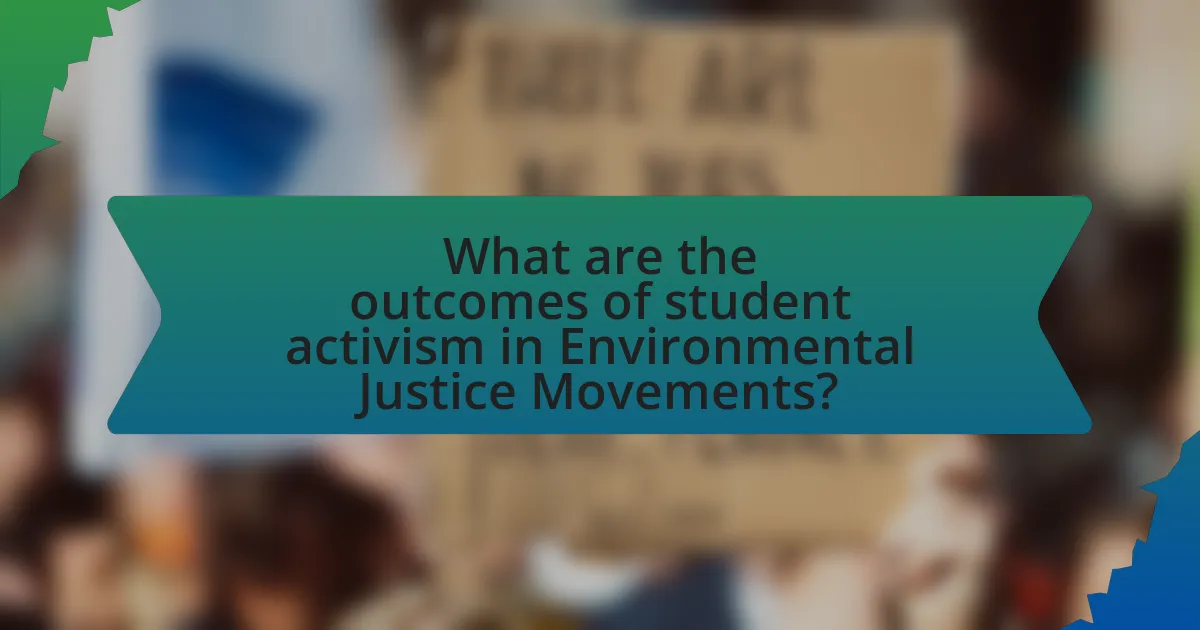 What are the outcomes of student activism in Environmental Justice Movements?