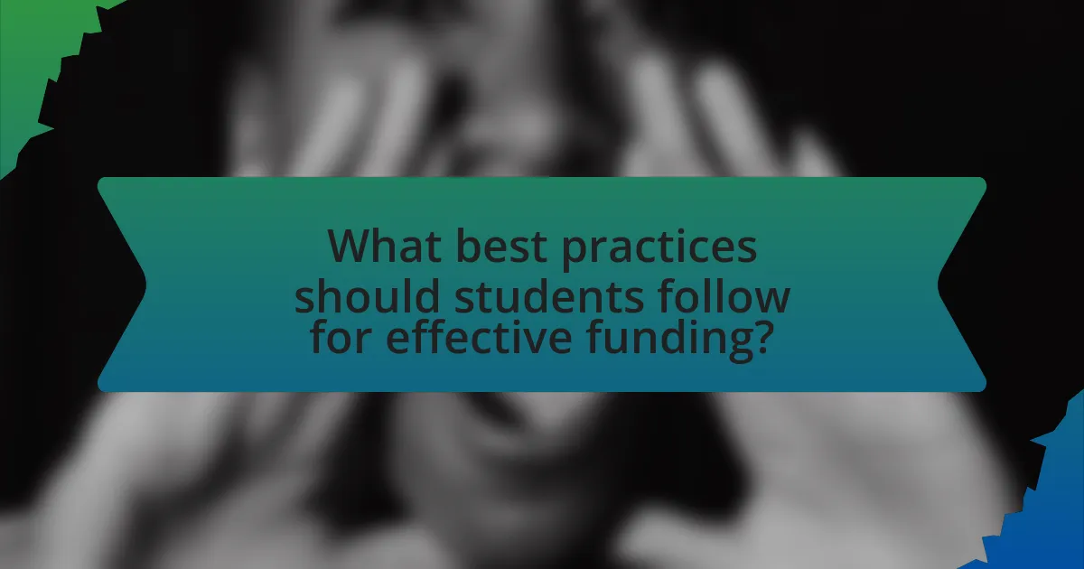 What best practices should students follow for effective funding?