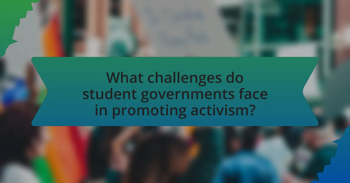 What challenges do student governments face in promoting activism?