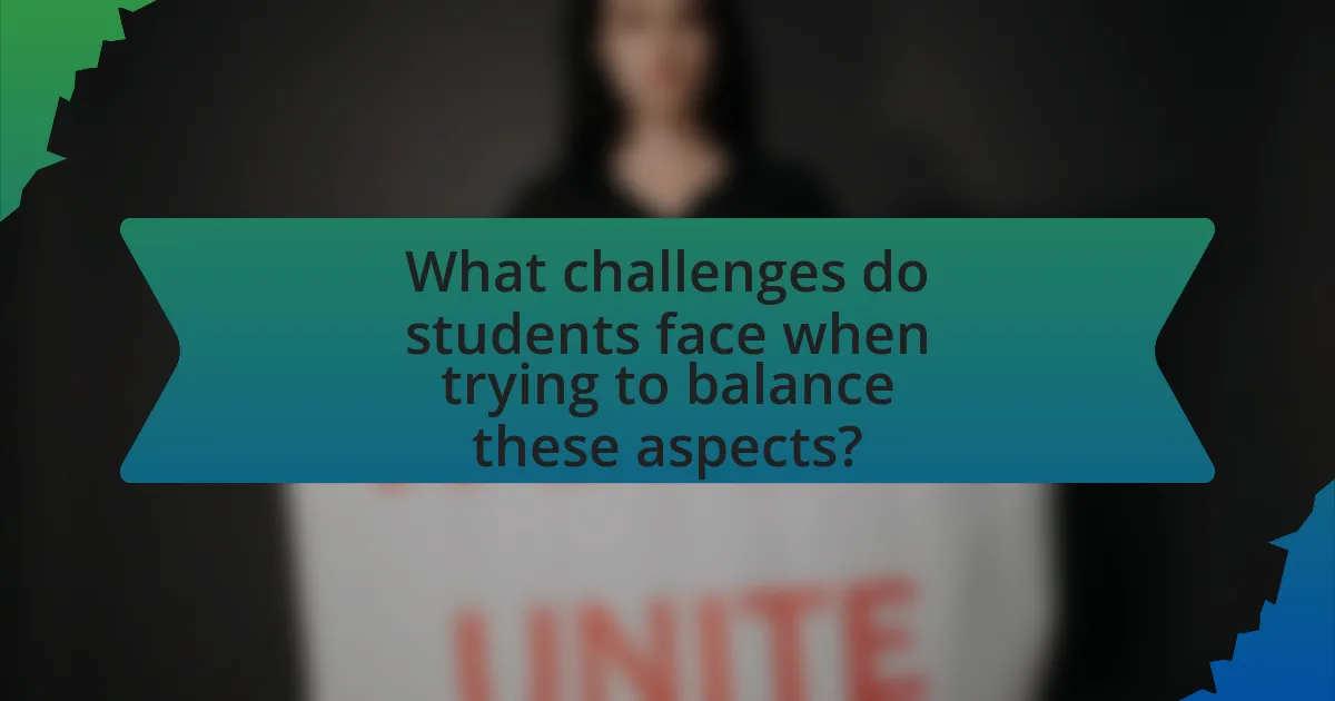 What challenges do students face when trying to balance these aspects?
