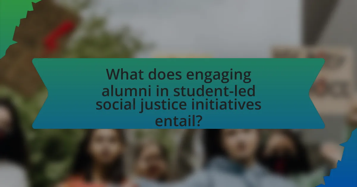 What does engaging alumni in student-led social justice initiatives entail?