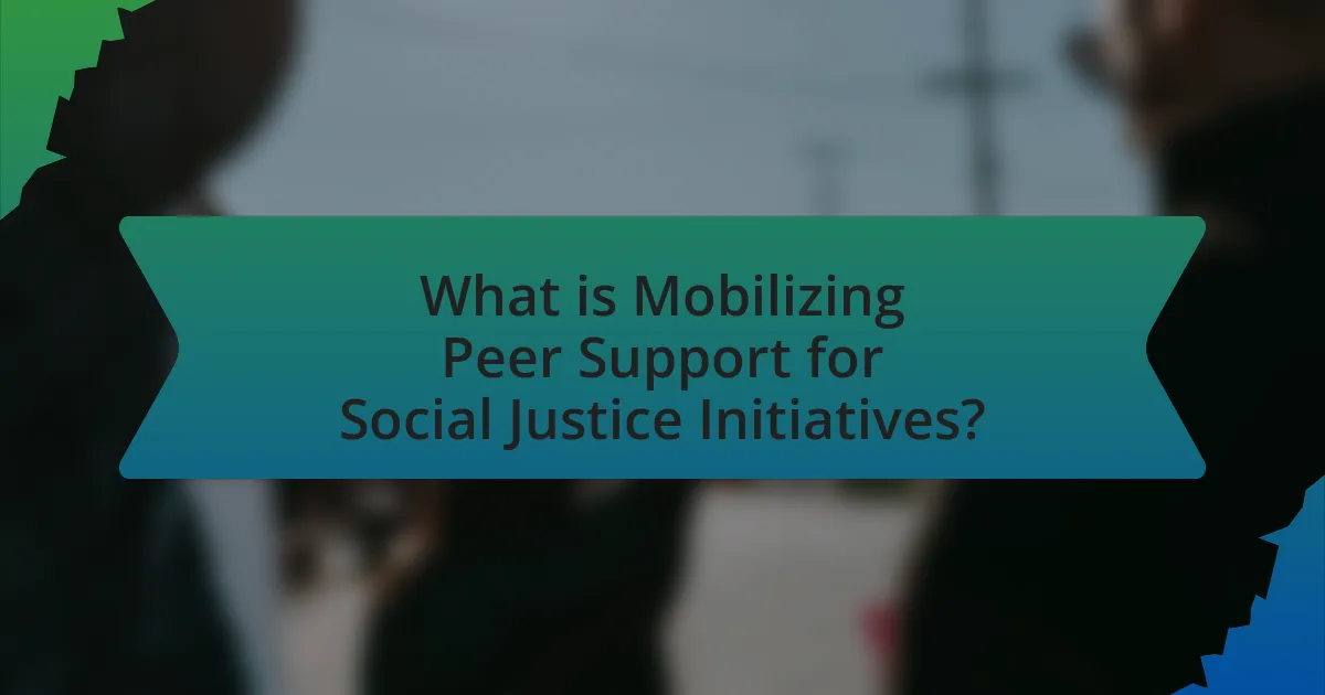 What is Mobilizing Peer Support for Social Justice Initiatives?