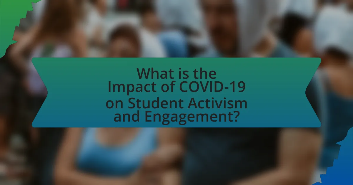 What is the Impact of COVID-19 on Student Activism and Engagement?