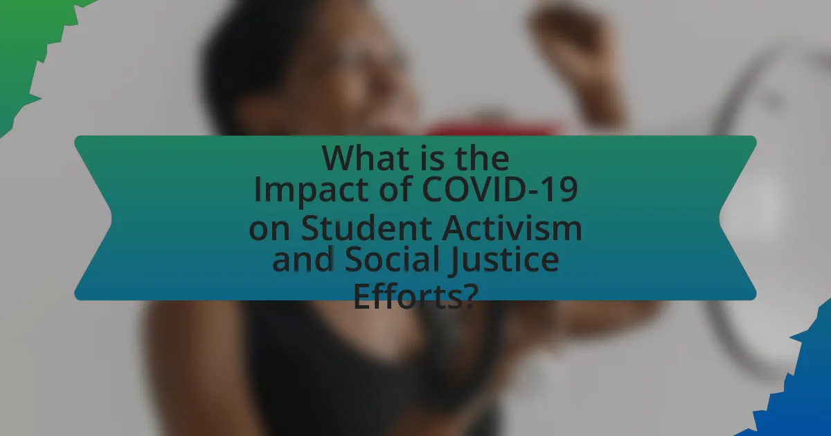 What is the Impact of COVID-19 on Student Activism and Social Justice Efforts?