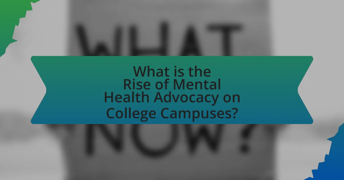 What is the Rise of Mental Health Advocacy on College Campuses?
