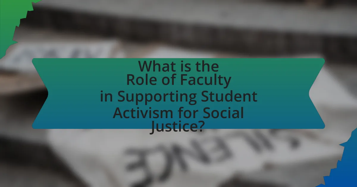 What is the Role of Faculty in Supporting Student Activism for Social Justice?