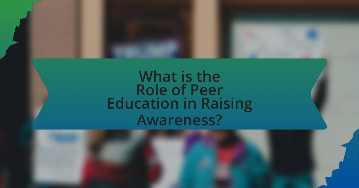What is the Role of Peer Education in Raising Awareness?