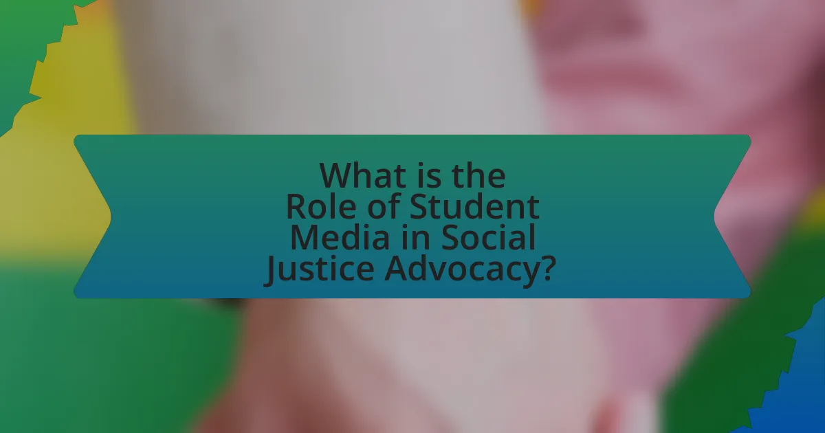What is the Role of Student Media in Social Justice Advocacy?