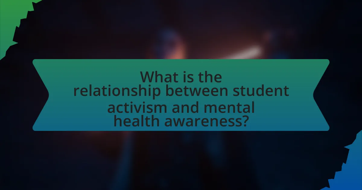 What is the relationship between student activism and mental health awareness?