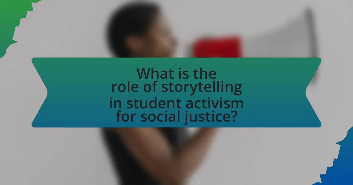 What is the role of storytelling in student activism for social justice?