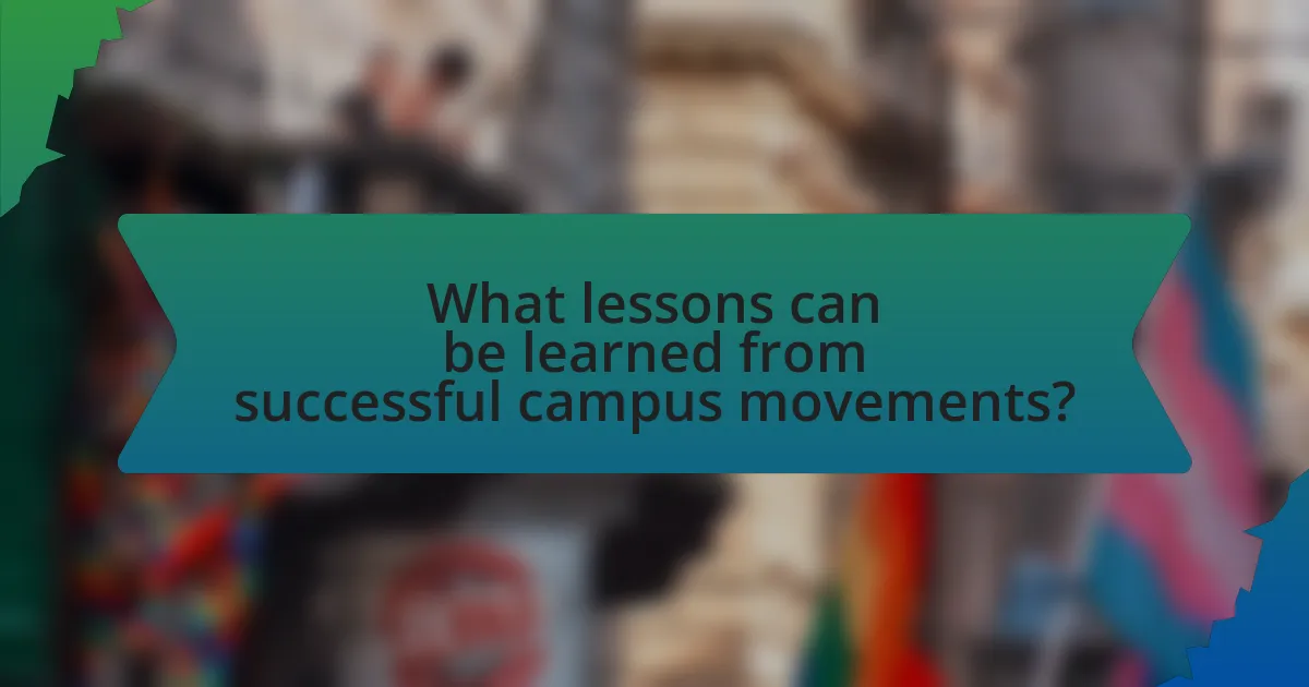 What lessons can be learned from successful campus movements?