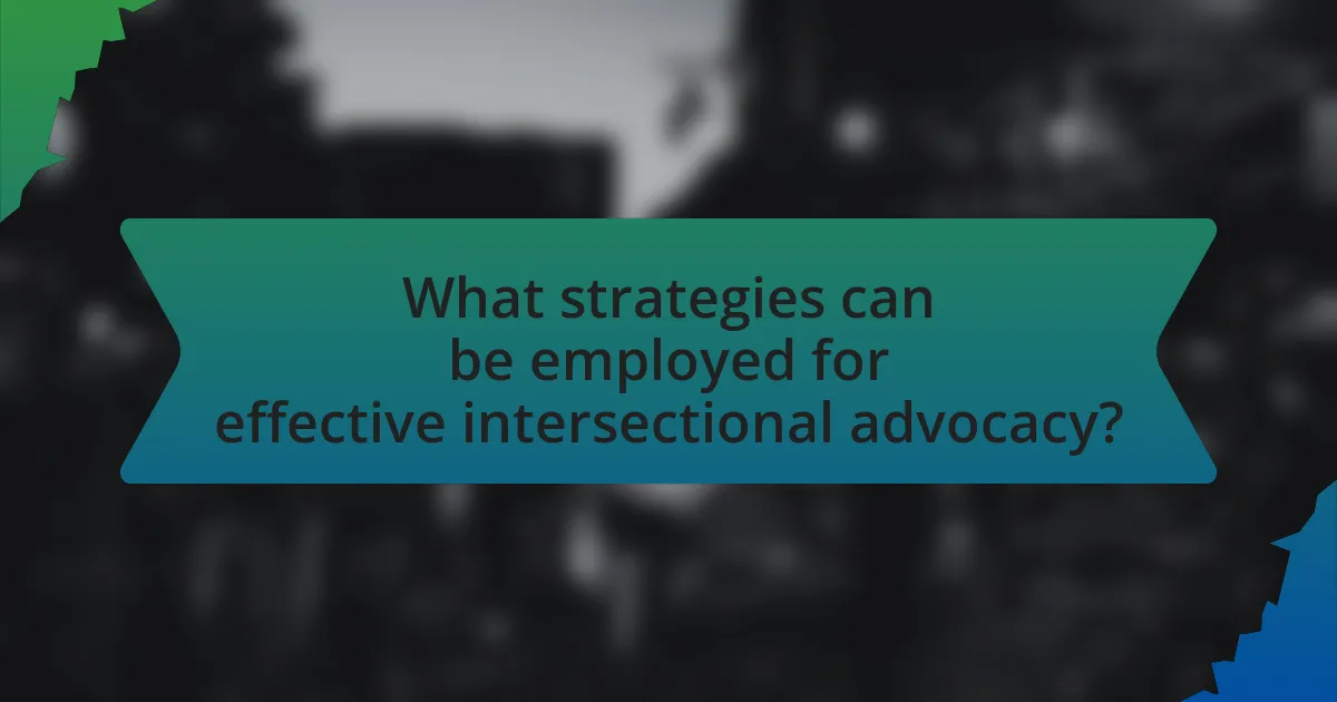 What strategies can be employed for effective intersectional advocacy?