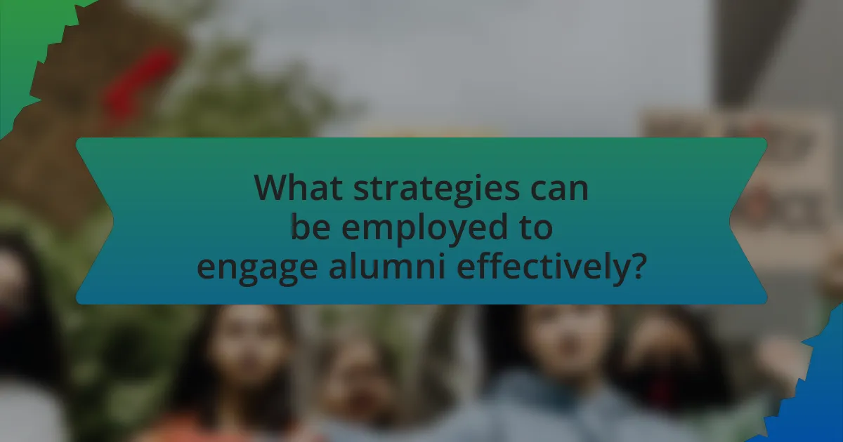 What strategies can be employed to engage alumni effectively?