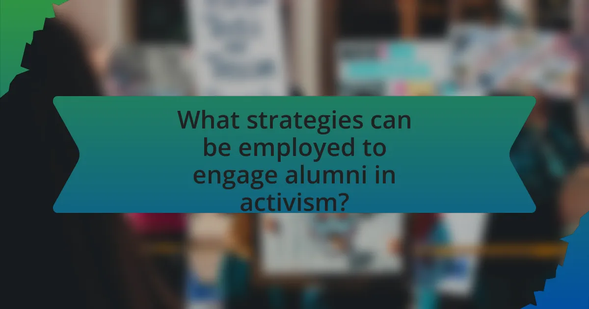 What strategies can be employed to engage alumni in activism?