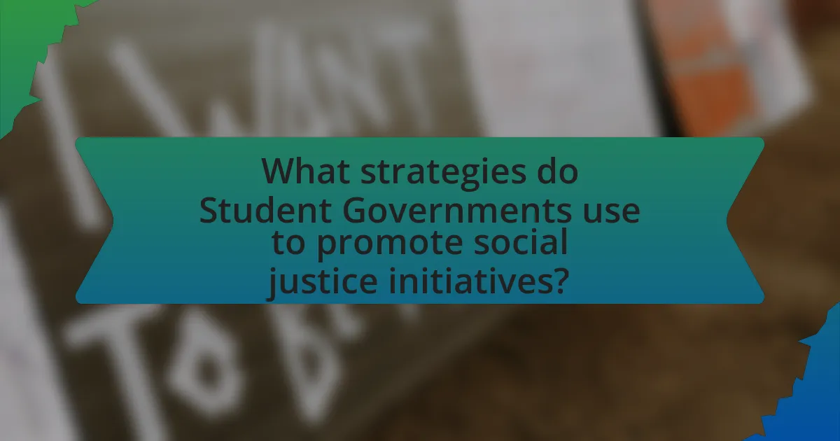 What strategies do Student Governments use to promote social justice initiatives?